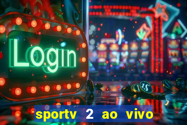 sportv 2 ao vivo mega canal